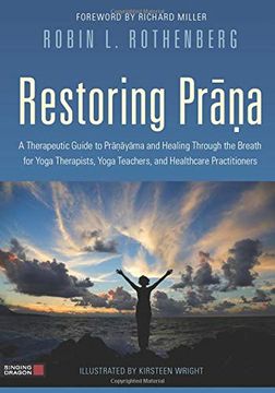 portada Restoring Prana: A Therapeutic Guide to Pranayama and Healing Through the Breath for Yoga Therapists, Yoga Teachers, and Healthcare Pra