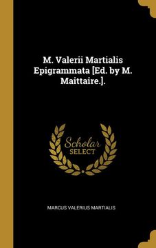 portada M. Valerii Martialis Epigrammata [Ed. By m. Maittaire. ]. (en Alemán)