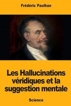 portada Les Hallucinations véridiques et la suggestion mentale (in French)