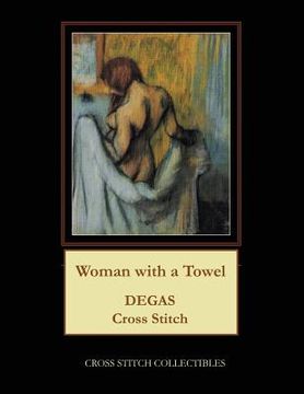 portada Woman with a Towel: Degas Cross Stitch Pattern (in English)