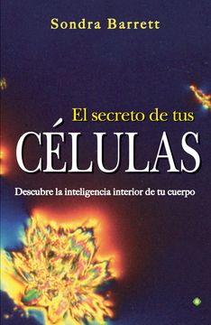 portada El Secreto de tus Células. Descubre la Inteligencia Interior de tu Cuerpo (Palmyra)