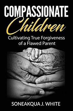 portada Compassionate Children: Cultivating True Forgiveness of a Flawed Parent (en Inglés)