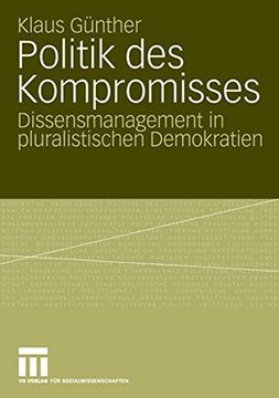 portada Politik des Kompromisses: Dissensmanagement in Pluralistischen Demokratien (en Alemán)