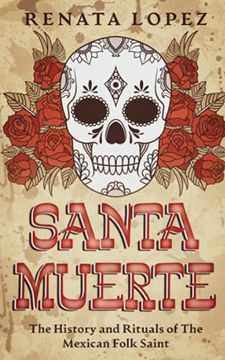 portada Santa Muerte: The History and Rituals of the Mexican Folk Saint (in English)