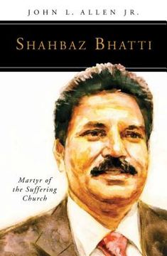 portada Shahbaz Bhatti: Martyr of the Suffering Church