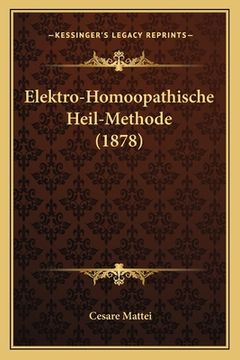 portada Elektro-Homoopathische Heil-Methode (1878) (in German)