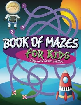 portada Book Of Mazes For Kids: Play and Learn Edition