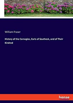 portada History of the Carnegies, Earls of Southesk, and of Their Kindred (in English)