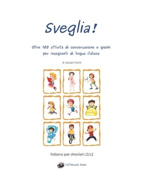 portada Sveglia!: Oltre 100 attività di conversazione e giochi per insegnanti di lingua italiana (in Italian)