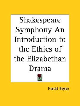 portada shakespeare symphony an introduction to the ethics of the elizabethan drama (en Inglés)