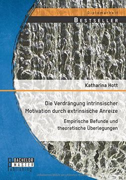 portada Die Verdrängung intrinsischer Motivation durch extrinsische Anreize: Empirische Befunde und theoretische Überlegungen (German Edition)