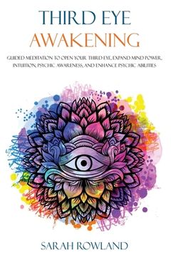 portada Third Eye Awakening: Guided Meditation to Open Your Third Eye, Expand Mind Power, Intuition, Psychic Awareness, and Enhance Psychic Abiliti (en Inglés)
