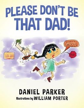 portada Please Don't Be That Dad! (en Inglés)