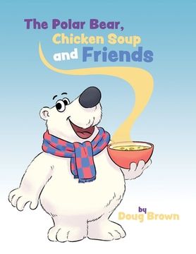 portada The Polar Bear, Chicken Soup and Friends (en Inglés)