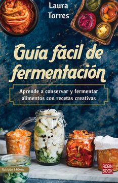 portada Guía Fácil de Fermentación: Aprende a Conservar Y Fermentar Alimentos Con Recetas Creativas (in Spanish)