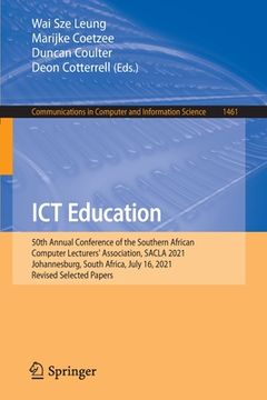 portada ICT Education: 50th Annual Conference of the Southern African Computer Lecturers' Association, Sacla 2021, Johannesburg, South Africa (en Inglés)