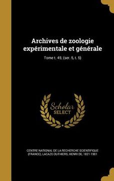 portada Archives de zoologie expérimentale et générale; Tome t. 45; (ser. 5, t. 5) (en Francés)