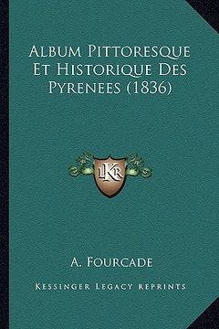 portada Album Pittoresque Et Historique Des Pyrenees (1836) (en Francés)