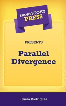 portada Short Story Press Presents Parallel Divergence (en Inglés)