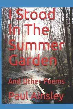 portada I Stood In The Summer Garden: And Other Poems (en Inglés)