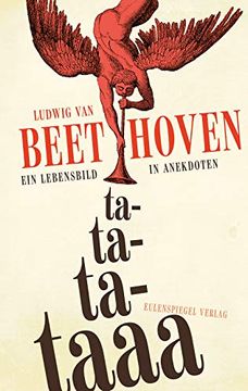 portada Ludwig van Beethoven - Ta-Ta-Ta-Taaa: Ein Lebensbild in Anekdoten (en Alemán)