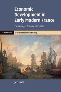 portada Economic Development in Early Modern France: The Privilege of Liberty, 1650-1820 (in English)