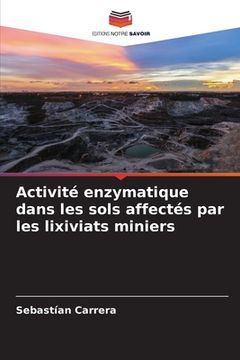 portada Activité enzymatique dans les sols affectés par les lixiviats miniers (en Francés)