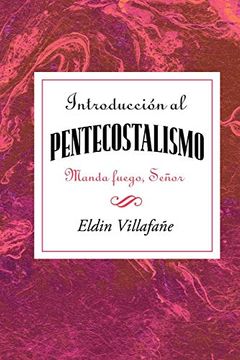 portada Introducción al Pentecostalismo: Manda Fuego Señor Aeth: Introduction to the Pentecostalism Aeth (in Spanish)