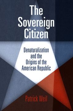 portada The Sovereign Citizen: Denaturalization and the Origins of the American Republic (Democracy, Citizenship, and Constitutionalism) (en Inglés)