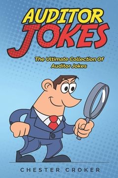 portada Auditor Jokes: A True And Fair Compendium Of Funny Jokes For Auditors (en Inglés)
