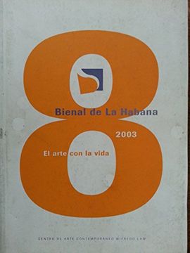 portada 8 Bienal de la Habana: El Arte con la Vida (Spanish Edition)