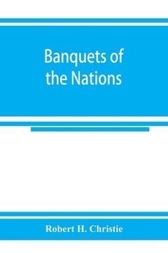 portada Banquets of the nations; eighty-six dinners characteristic and typical each of its own country (en Inglés)