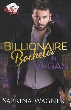 portada Billionaire Bachelor in Vegas: An Opposites Attract Billionaire Romance (in English)