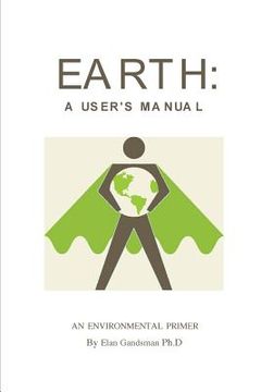 portada Earth: a User's Manual: an environmental primer (en Inglés)