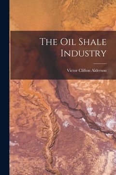 portada The Oil Shale Industry (en Inglés)