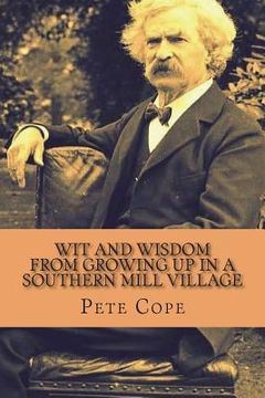 portada Wit and Wisdom from Growing Up in a Southern Mill Village (en Inglés)