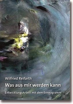 portada Was aus mir Werden Kann: Entwicklungsarbeit mit dem Enneagramm (in German)