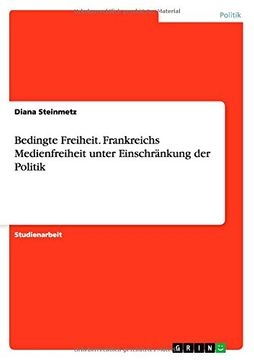 portada Bedingte Freiheit. Frankreichs Medienfreiheit unter Einschränkung der Politik (German Edition)