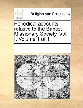 portada periodical accounts relative to the baptist missionary society. vol. i. volume 1 of 1 (en Inglés)