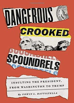 portada Dangerous Crooked Scoundrels: Insulting the President, From Washington to Trump (en Inglés)