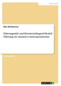 portada Führungsstile und Bereitschaftsgrad-Modell. Führung als situatives Instrumentarium (en Alemán)