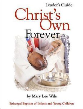 portada christ's own forever: episcopal baptism of infants and young children (en Inglés)