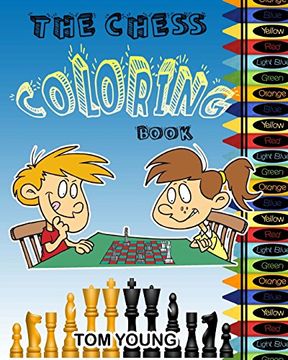 portada The Chess Coloring Book: Learn About Chess While Being Creative Coloring Each Chess Related Design. Included is a Description of Each Chess Piece. A Great way for Kids to Learn an old Game. (in English)