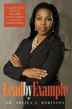 portada Lead by Example: An Insiders Look at How to Successfully Lead in Corporate America and Entrepreneurship