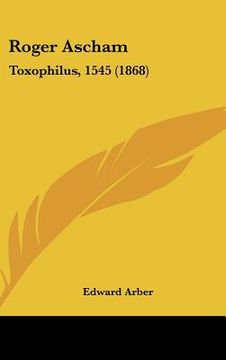 portada roger ascham: toxophilus, 1545 (1868) (en Inglés)