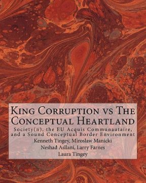 portada King Corruption vs the Conceptual Heartland: Society(N), the eu Acquis Communautaire, and a Sound Conceptual Border Environment (en Inglés)