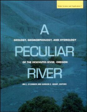 portada A Peculiar River: Geology, Geomorphology, and Hydrology of the Deschutes River, Oregon (Water Science and Application, 7)