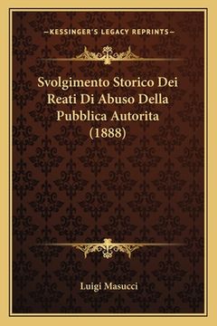 portada Svolgimento Storico Dei Reati Di Abuso Della Pubblica Autorita (1888) (en Italiano)