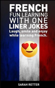 portada French: Fun Learning with One Liner Jokes: Laugh, smile and enjoy while learning French (in English)