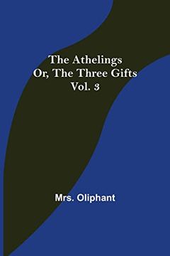 portada The Athelings; Or, the Three Gifts. Vol. 3 (en Inglés)